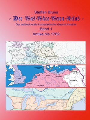 cover image of Der Was-Wäre-Wenn-Atlas--Band 1--Antike bis 1782